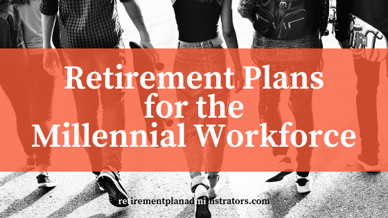 Retirement Plans for the Millennial Workforce